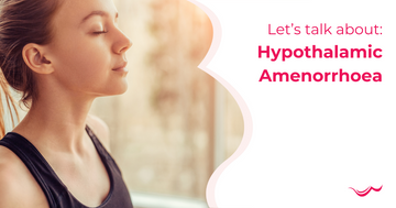 No Period? You Could Have Hypothalamic Amenorrhoea
