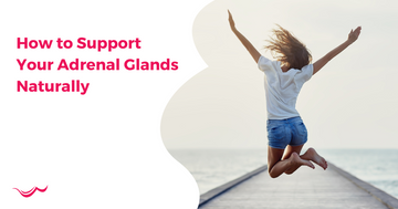 How to Support Your Adrenal Glands Naturally